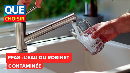 PFAS dans l’eau du robinet : une contamination alarmante révélée par UFC-Que Choisir et Générations Futures